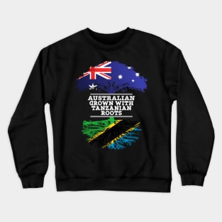 Australian Grown With Tanzanian Roots - Gift for Tanzanian With Roots From Tanzania Crewneck Sweatshirt